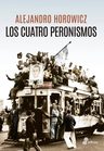 Los Cuatro Peronismos - Alejandro Horowicz — imagen 2