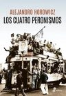 Los Cuatro Peronismos - Alejandro Horowicz — imagen 1