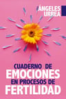 Cuaderno De Emociones En Proceso De Fertilidad, De Urrea Rodríguez, María Ángeles. Serie Desarrollo Personal Editorial Arcopress, Tapa Blanda En Español, 2022 — imagen 1