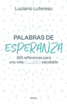 Palabras De Esperanza: 365 Reflexiones Para Una Vida (mental) Saludable, De Luciano Lutereau. Editorial Urano Argentina, Tapa Blanda En Español, 2024 — imagen 1