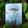 El Futuro Es Fúngico Michael Lim Divulgación Blume — imagen 2