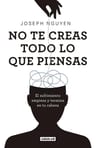 Libro No Creas Todo Lo Que Piensas De Joseph Nguyen Editorial Aguilar Tapa Blanda — imagen 1