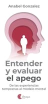 Entender Y Evaluar El Apego: De Las Experiencias Tempranas Al Modelo Mental, De González, Anabel. 1 Editorial Editorial Canal De Distribucion, Tapa Blanda En Español, 2024 — imagen 1