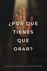 ¿por Qué Tienes Que Orar? De Harrigan Juan Carlos Editorial — imagen 3