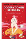 Coger Y Comer Sin Culpa El Placer Es Feminista - Maria Ramón — imagen 2