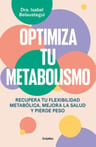 Optimiza Tu Metabolismo: Recupera Tu Flexibilidad Metabólica, Mejora La Salud Y Pierde Peso, De Isabel Belaustegui Trías. — imagen 2