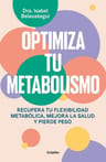 Optimiza Tu Metabolismo: Recupera Tu Flexibilidad Metabólica, Mejora La Salud Y Pierde Peso, De Isabel Belaustegui Trías. — imagen 1