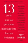 13 Cosas Que Las Personas Mentalmente Fuertes No Hacen, De Morin, Amy., Vol. 1. Editorial Grijalbo, Tapa Blanda, Edición 1 En Español, 2024 — imagen 2
