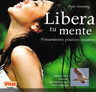 Libera Tu Mente. Pensamiento Positivo Creativo Tecnicas — imagen 1