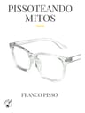 Pissoteando Mitos: Oratoria Y Motivación Por Franco Pisso: Pissoteando Mitos, De Franco Pisso. Editorial Tinta De Luz, Tapa Blanda En Español, 2022 — imagen 1