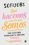 Qué Hacemos Con Lo Que Somos - Sofi Jobs Reinventarse — imagen 2