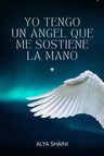 Yo Tengo Un Ángel Que Me Sostiene La Mano - Alya Shaini — imagen 1