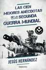 Las Cien Mejores Anécdotas De La Ii Guerra Mundial, De Hernández, Jesús., Vol. 1. Editorial Roca Bolsillo, Tapa Blanda En Español, 2016 — imagen 1