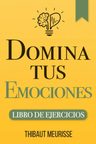 Domina Tus Emociones Libro De Ejercicios Meurisse — imagen 1
