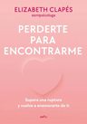 Libro Perderte Para Encontrarme - Elizabeth Clapés - Montena — imagen 1