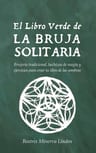 El Libro Verde De La Bruja Solitaria: Brujería (en Español) — imagen 1