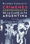 Crímenes Sorprendentes De La Clase Alta Argentina -canaletti — imagen 2