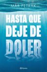 Hasta Que Deje De Doler, De Mar Petryk. Editorial Planeta, Tapa Blanda, Edición Nueva En Español, 2023 — imagen 1