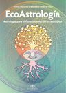 Ecoastrologia: Astrologia Para El Florecimiento Del Yo Ecológico, De Alejandro Luna Y Vanesa Maiorana., Vol. No. Editorial Astrohologia, Tapa Blanda, Edición No En Español, 2021 — imagen 1