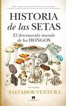 Historia De Las Setas: El Desconocido Mundo De Los Hongos — imagen 1