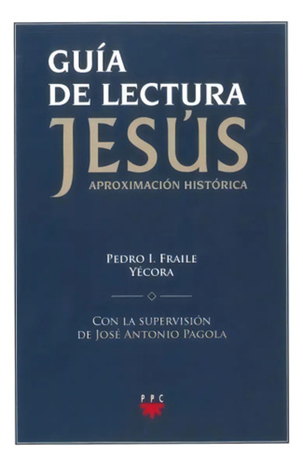 Guia De Lectura Jesus Aproximacion Historica, De Pedro I. Fraile. Editorial Ppc, Tapa Blanda, Edición 2013 En Español — imagen 1
