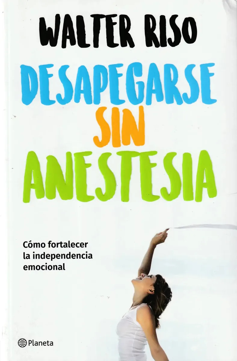 Libro Desapegarse Sin Anestesia - Walter Riso — imagen 5