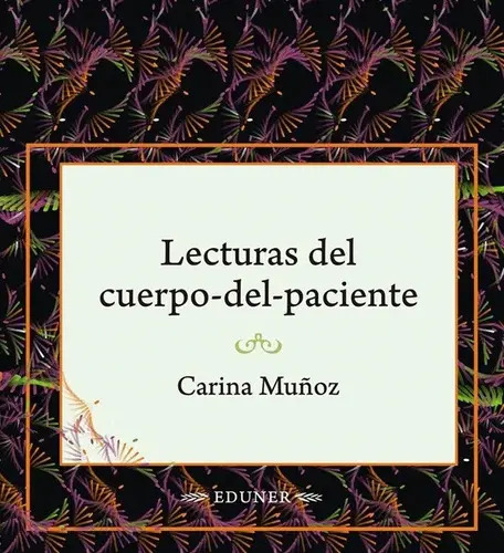 Lecturas Del Cuerpo-del-paciente, De Carina Muñoz. Editorial Naspec, Tapa Blanda En Español — imagen 4