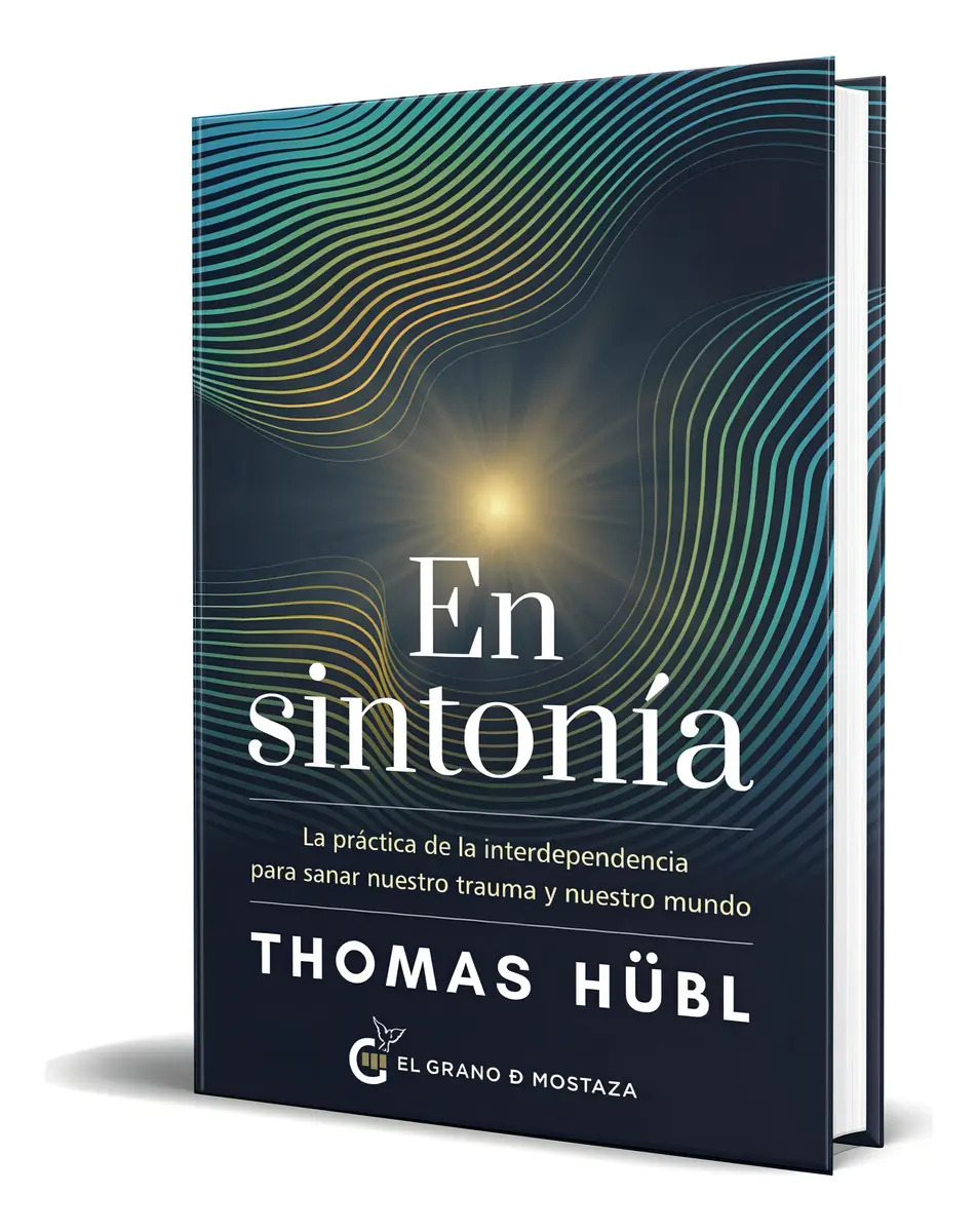 Libro En Sintonía [ La Práctica De La Interdependencia ], De Thomas Hübl. Editorial Ediciones El Grano De Mostaza S.l, Tapa Blanda En Español, 2024 — imagen 1