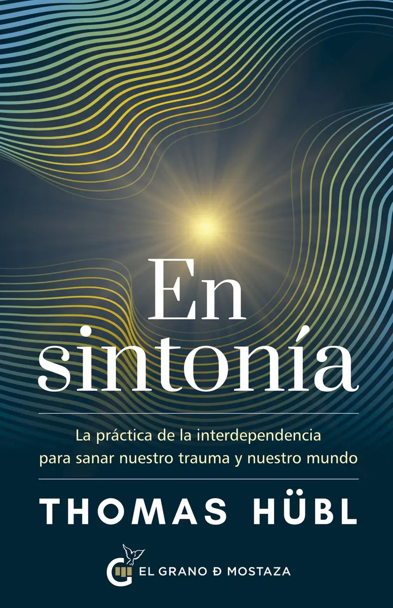 Libro En Sintonía [ La Práctica De La Interdependencia ], De Thomas Hübl. Editorial Ediciones El Grano De Mostaza S.l, Tapa Blanda En Español, 2024 — imagen 2